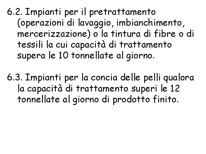 6. 2. Impianti per il pretrattamento (operazioni di lavaggio, imbianchimento, mercerizzazione) o la tintura