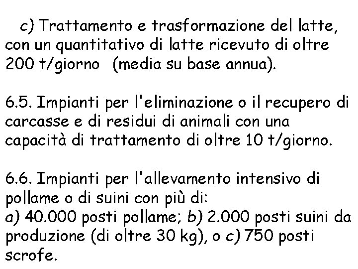 c) Trattamento e trasformazione del latte, con un quantitativo di latte ricevuto di oltre