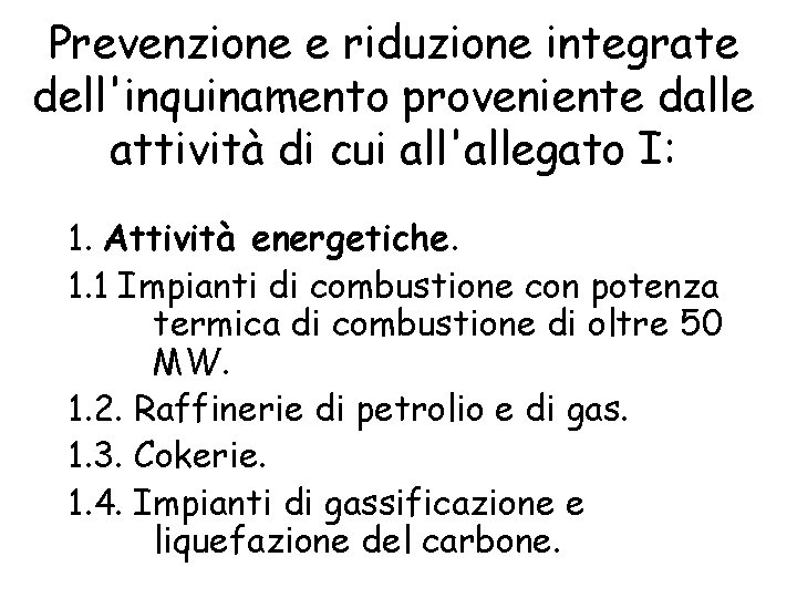 Prevenzione e riduzione integrate dell'inquinamento proveniente dalle attività di cui all'allegato I: 1. Attività