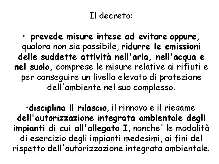 Il decreto: • prevede misure intese ad evitare oppure, qualora non sia possibile, ridurre