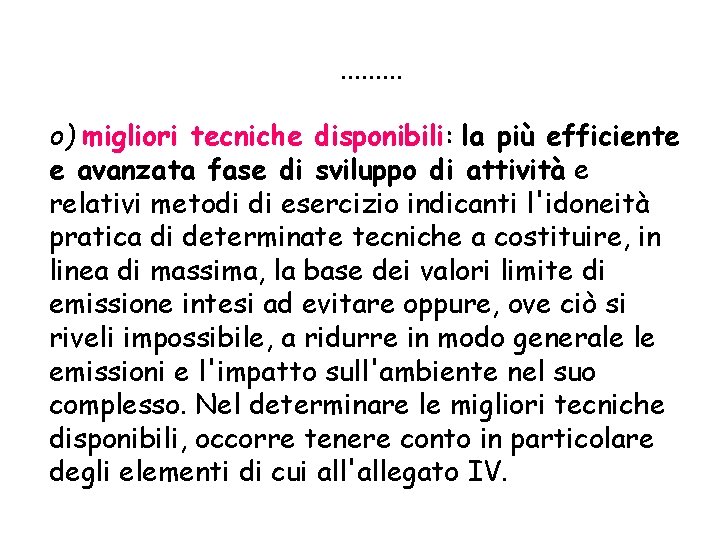 . . o) migliori tecniche disponibili: la più efficiente e avanzata fase di sviluppo