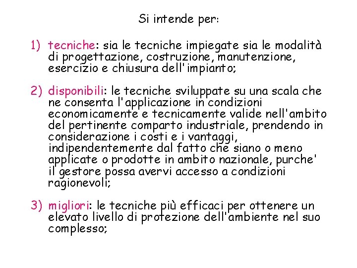 Si intende per: 1) tecniche: sia le tecniche impiegate sia le modalità di progettazione,