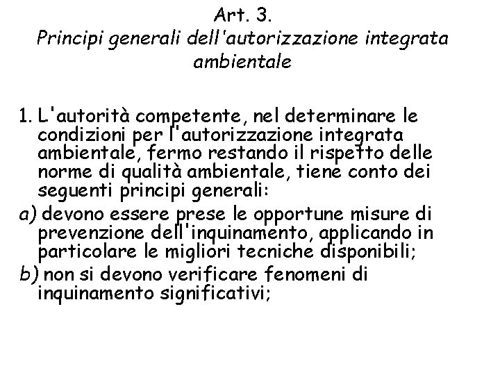 Art. 3. Principi generali dell'autorizzazione integrata ambientale 1. L'autorità competente, nel determinare le condizioni