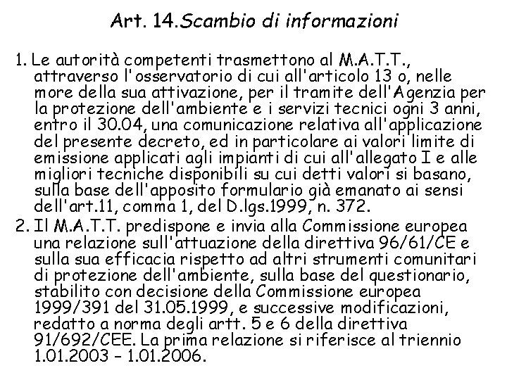 Art. 14. Scambio di informazioni 1. Le autorità competenti trasmettono al M. A. T.