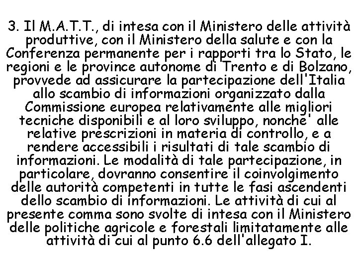 3. Il M. A. T. T. , di intesa con il Ministero delle attività