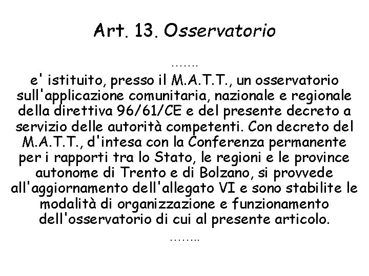 Art. 13. Osservatorio ……. e' istituito, presso il M. A. T. T. , un