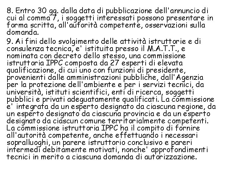 8. Entro 30 gg. dalla data di pubblicazione dell'annuncio di cui al comma 7,