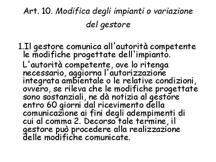 Art. 10. Modifica degli impianti o variazione del gestore 1. Il gestore comunica all'autorità