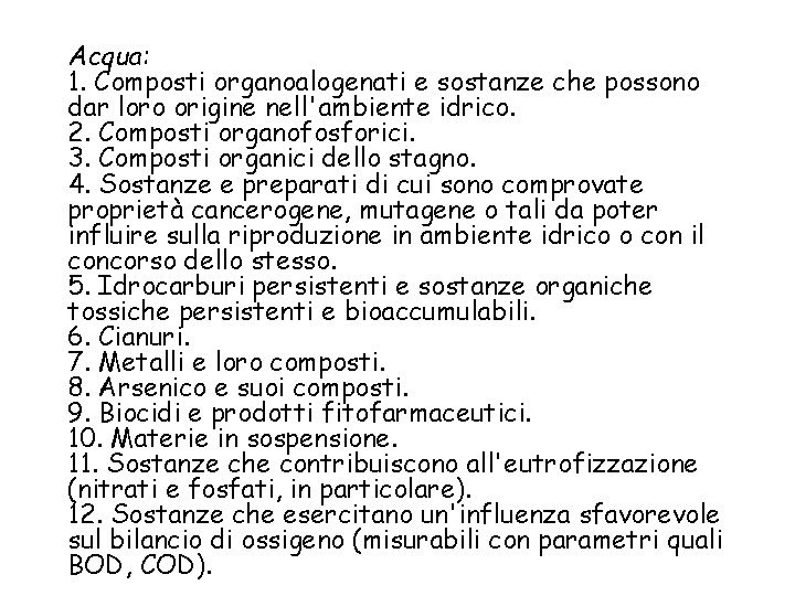 Acqua: 1. Composti organoalogenati e sostanze che possono dar loro origine nell'ambiente idrico. 2.