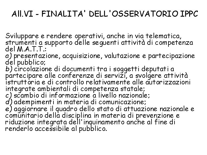 All. VI - FINALITA' DELL'OSSERVATORIO IPPC Sviluppare e rendere operativi, anche in via telematica,