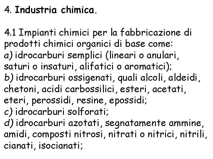 4. Industria chimica. 4. 1 Impianti chimici per la fabbricazione di prodotti chimici organici