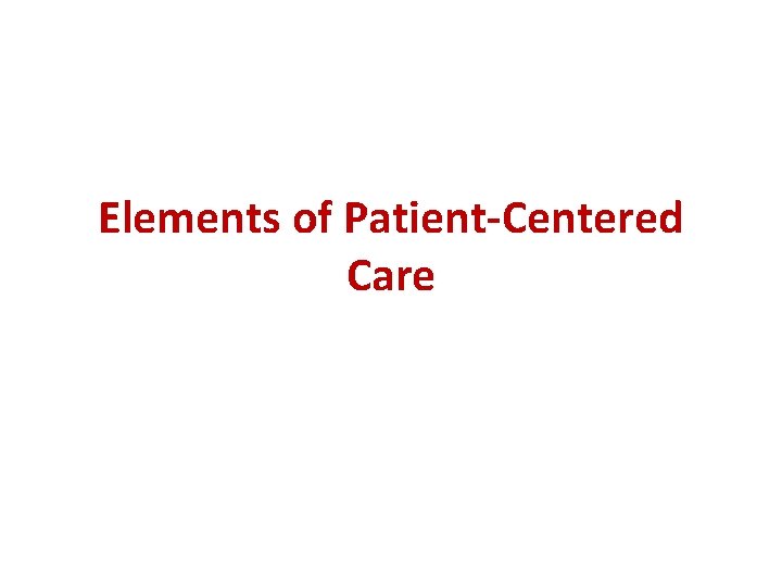 Elements of Patient-Centered Care 