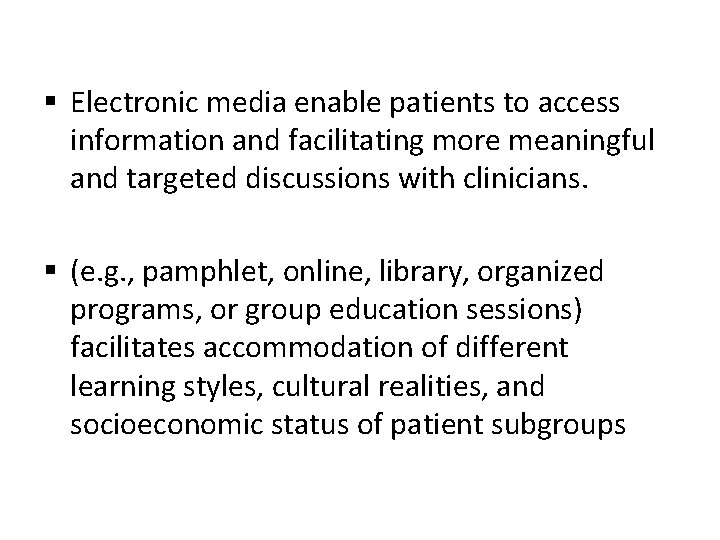 § Electronic media enable patients to access information and facilitating more meaningful and targeted