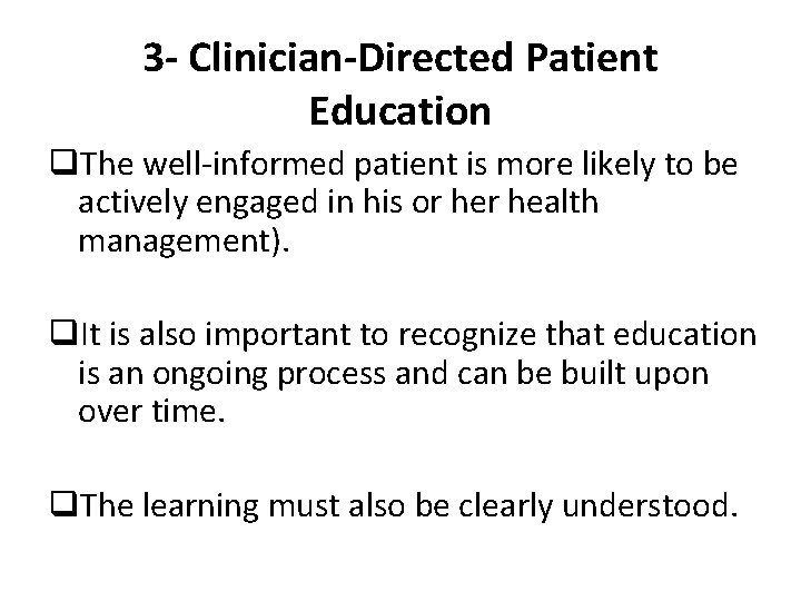 3 - Clinician-Directed Patient Education q. The well-informed patient is more likely to be