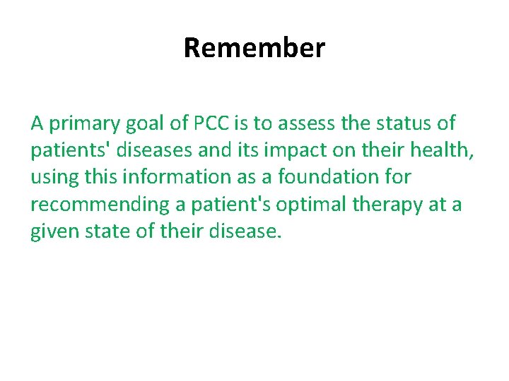 Remember A primary goal of PCC is to assess the status of patients' diseases