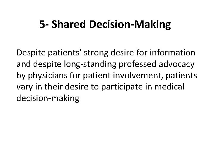 5 - Shared Decision-Making Despite patients' strong desire for information and despite long-standing professed