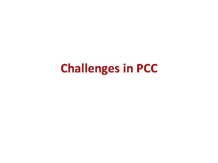 Challenges in PCC 