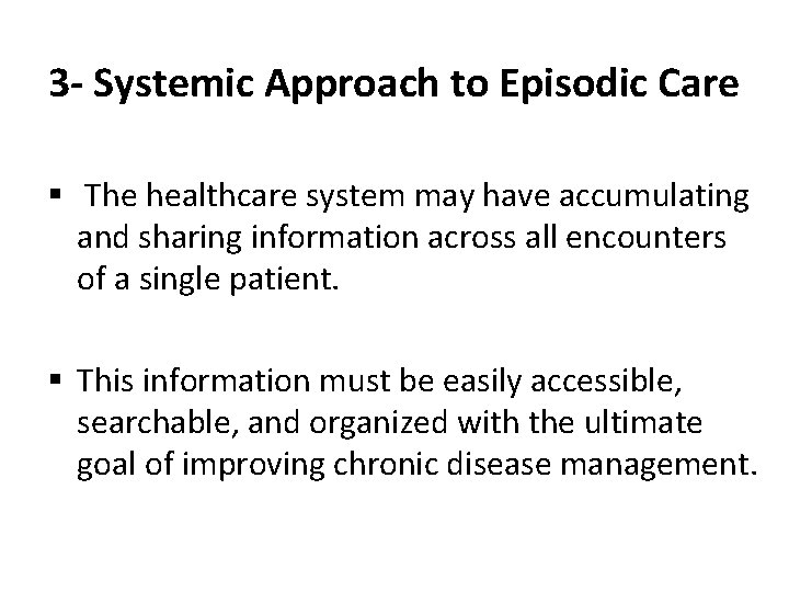 3 - Systemic Approach to Episodic Care § The healthcare system may have accumulating