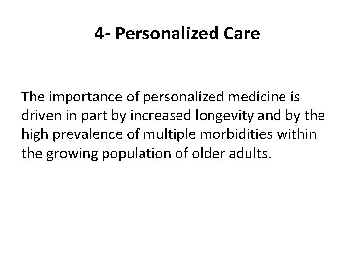 4 - Personalized Care The importance of personalized medicine is driven in part by