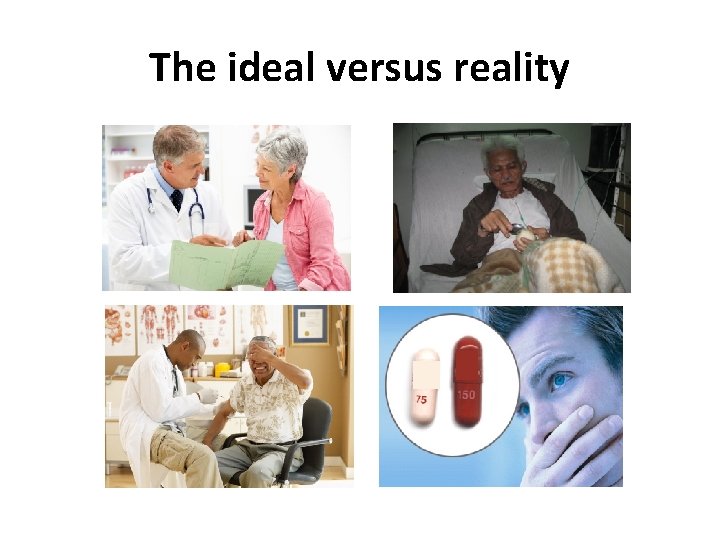 The ideal versus reality 