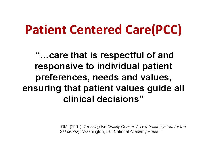 Patient Centered Care(PCC) “…care that is respectful of and responsive to individual patient preferences,