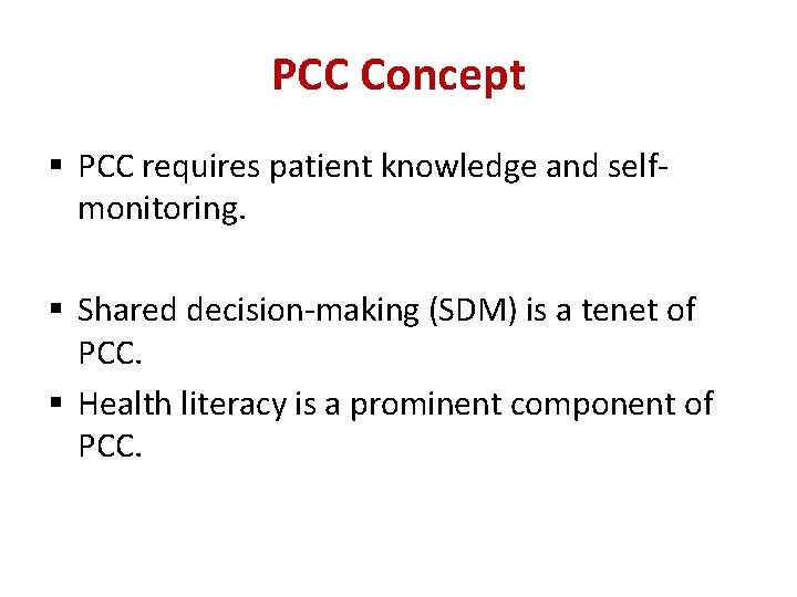 PCC Concept § PCC requires patient knowledge and selfmonitoring. § Shared decision-making (SDM) is