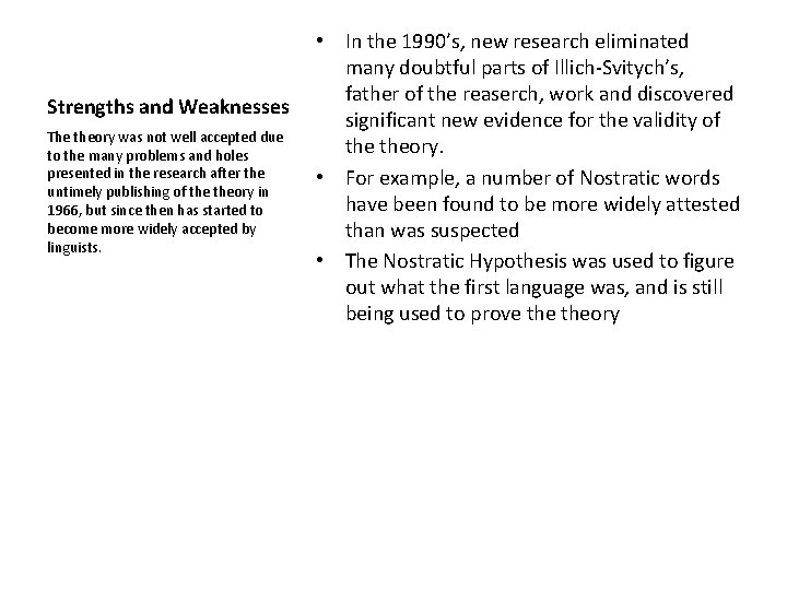 Strengths and Weaknesses The theory was not well accepted due to the many problems
