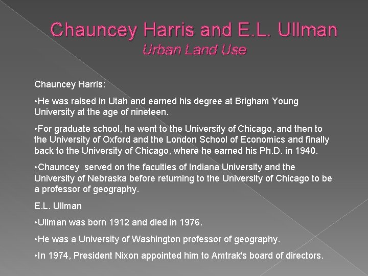 Chauncey Harris and E. L. Ullman Urban Land Use Chauncey Harris: • He was