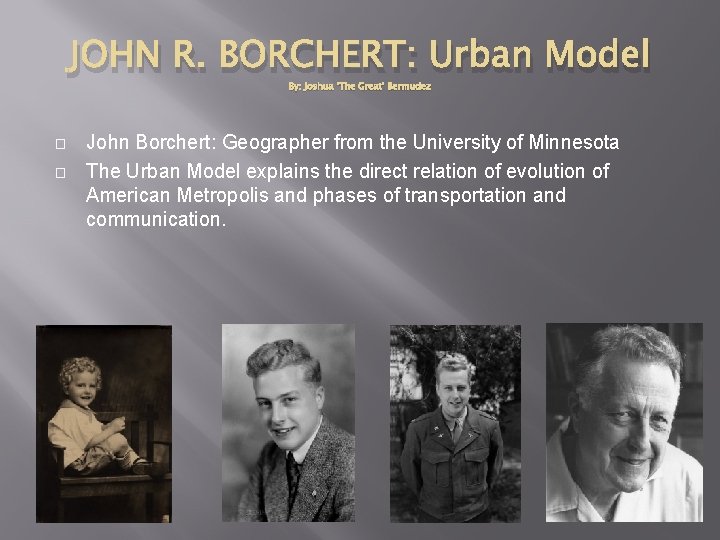 JOHN R. BORCHERT: Urban Model By: Joshua ‘The Great’ Bermudez � � John Borchert: