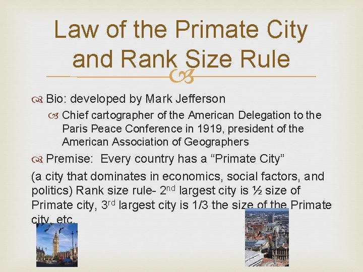 Law of the Primate City and Rank Size Rule Bio: developed by Mark Jefferson