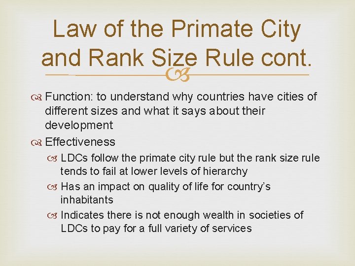 Law of the Primate City and Rank Size Rule cont. Function: to understand why