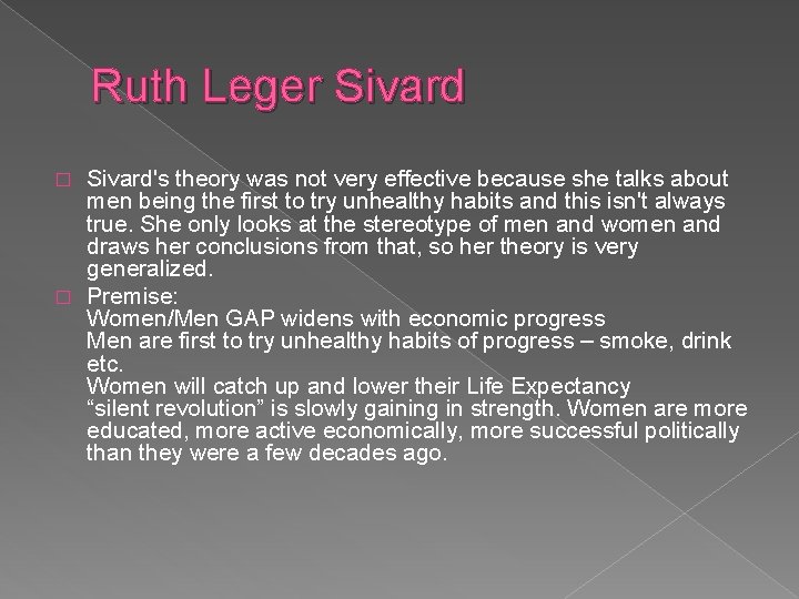 Ruth Leger Sivard's theory was not very effective because she talks about men being