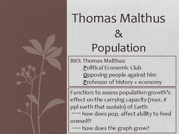 Thomas Malthus & Population BIO: Thomas Malthus: Political Economic Club Opposing people against him