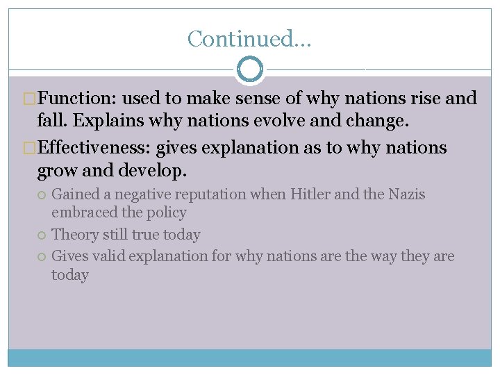 Continued… �Function: used to make sense of why nations rise and fall. Explains why