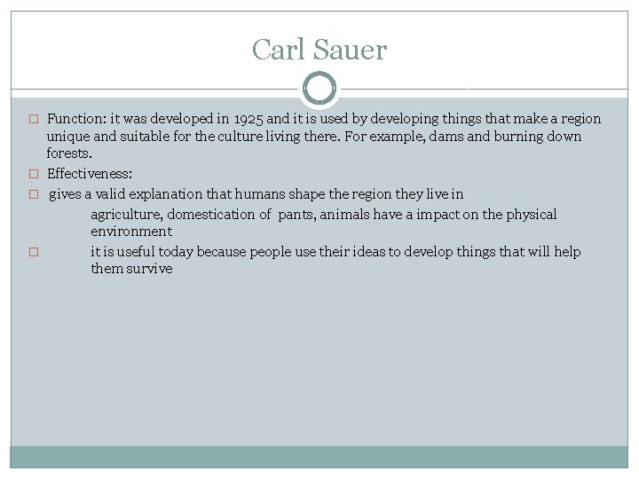 Carl Sauer � Function: it was developed in 1925 and it is used by