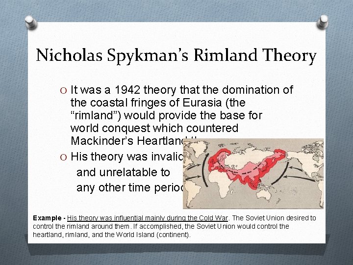 Nicholas Spykman’s Rimland Theory O It was a 1942 theory that the domination of