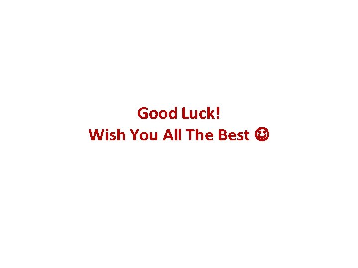 Good Luck! Wish You All The Best 