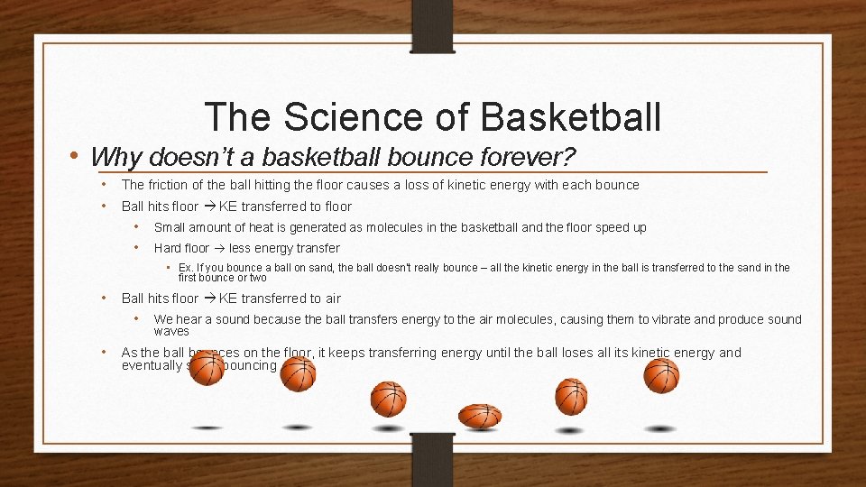 The Science of Basketball • Why doesn’t a basketball bounce forever? • The friction