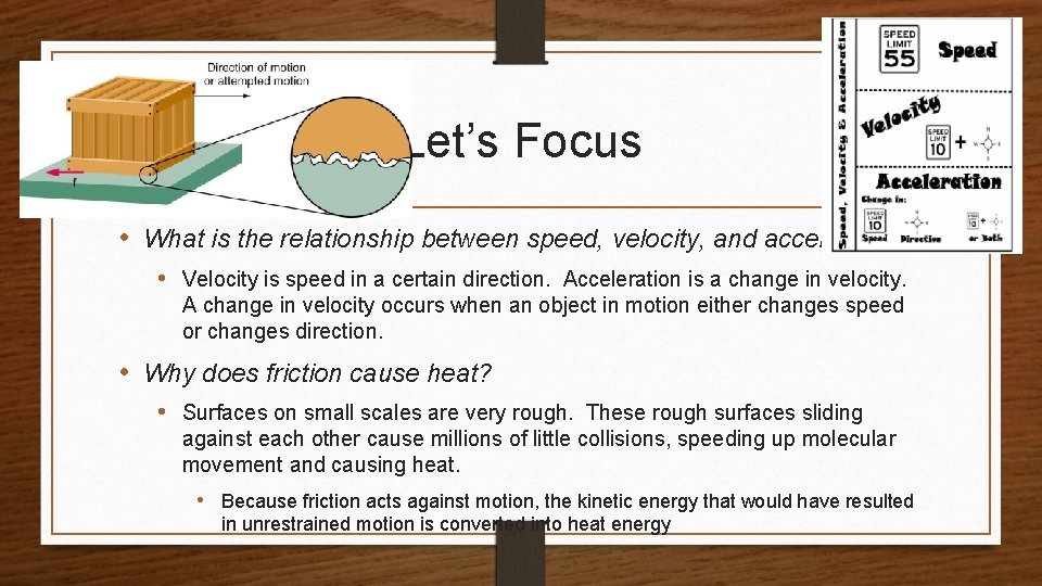Let’s Focus • What is the relationship between speed, velocity, and acceleration? • Velocity