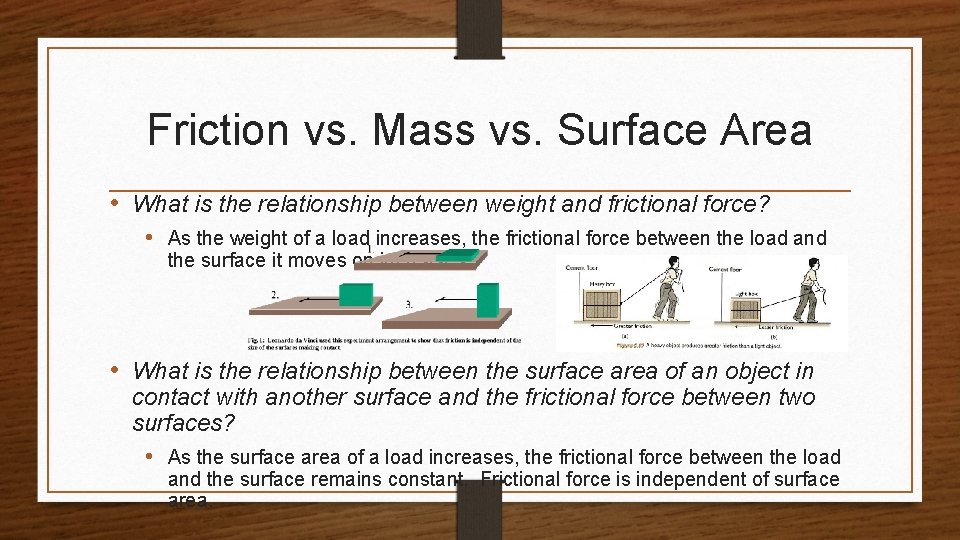Friction vs. Mass vs. Surface Area • What is the relationship between weight and
