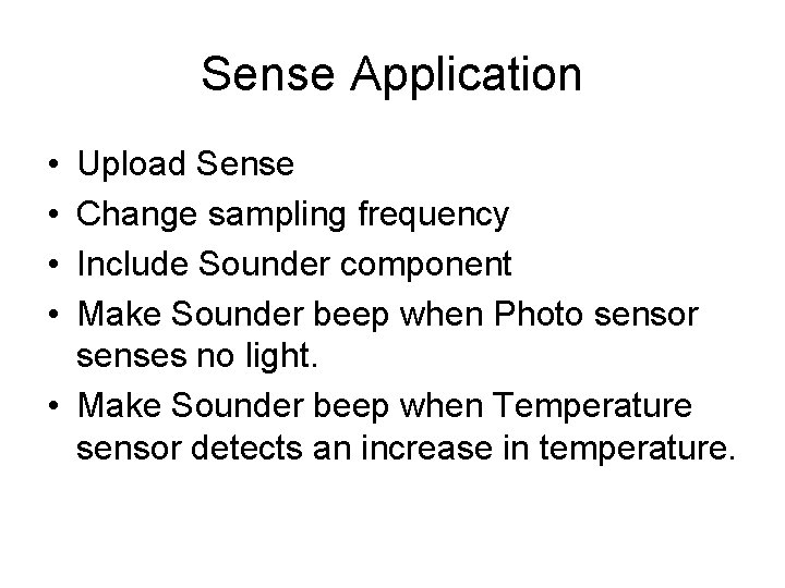 Sense Application • • Upload Sense Change sampling frequency Include Sounder component Make Sounder