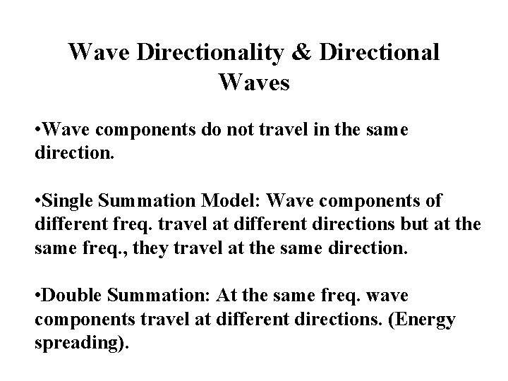 Wave Directionality & Directional Waves • Wave components do not travel in the same