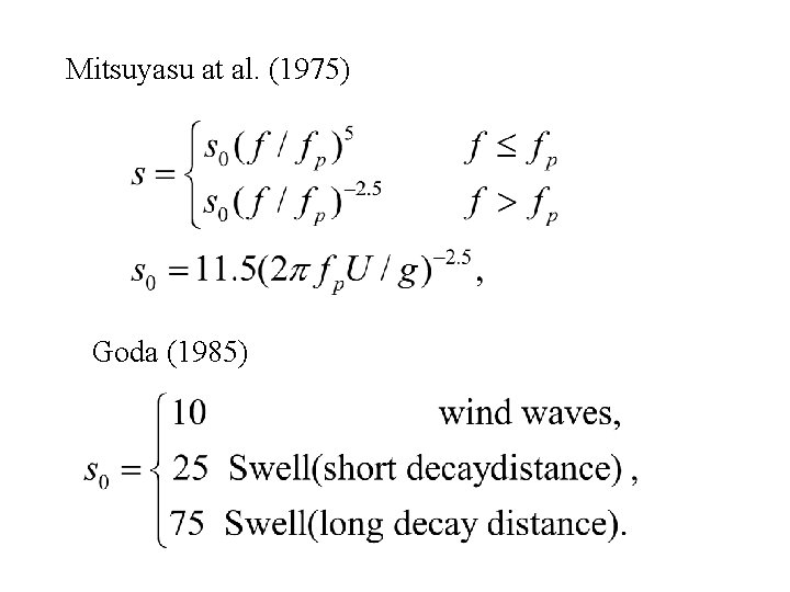 Mitsuyasu at al. (1975) Goda (1985) 