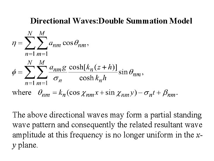 Directional Waves: Double Summation Model The above directional waves may form a partial standing