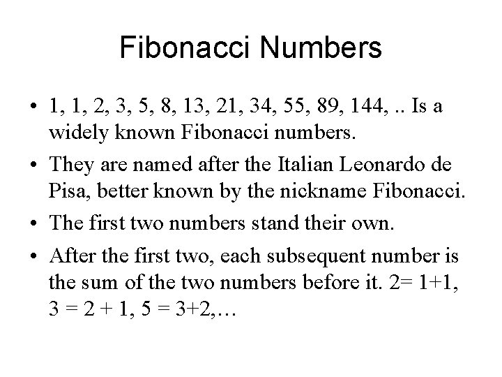 Fibonacci Numbers • 1, 1, 2, 3, 5, 8, 13, 21, 34, 55, 89,