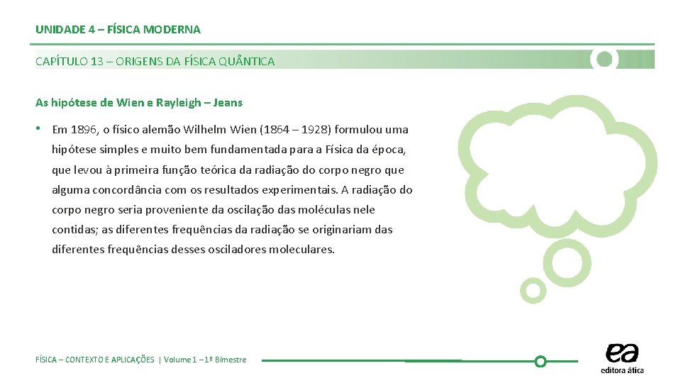 UNIDADE 4 – FÍSICA MODERNA CAPÍTULO 13 – ORIGENS DA FÍSICA QU NTICA As