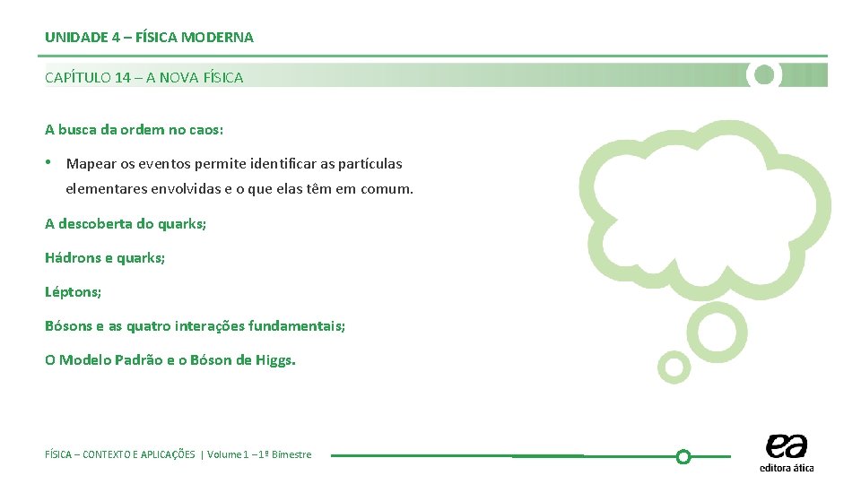 UNIDADE 4 – FÍSICA MODERNA CAPÍTULO 14 – A NOVA FÍSICA A busca da