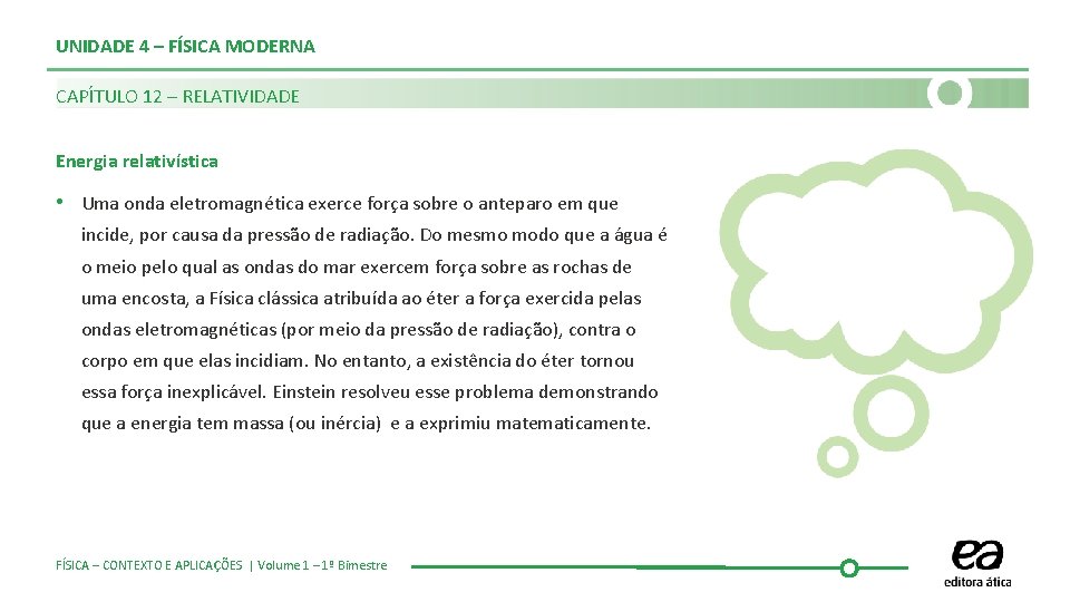 UNIDADE 4 – FÍSICA MODERNA CAPÍTULO 12 – RELATIVIDADE Energia relativística • Uma onda