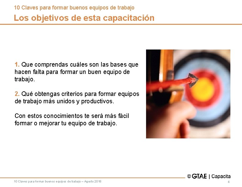 10 Claves para formar buenos equipos de trabajo Los objetivos de esta capacitación 1.