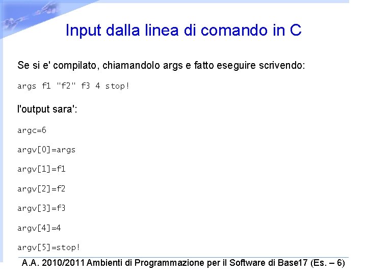 Input dalla linea di comando in C Se si e' compilato, chiamandolo args e